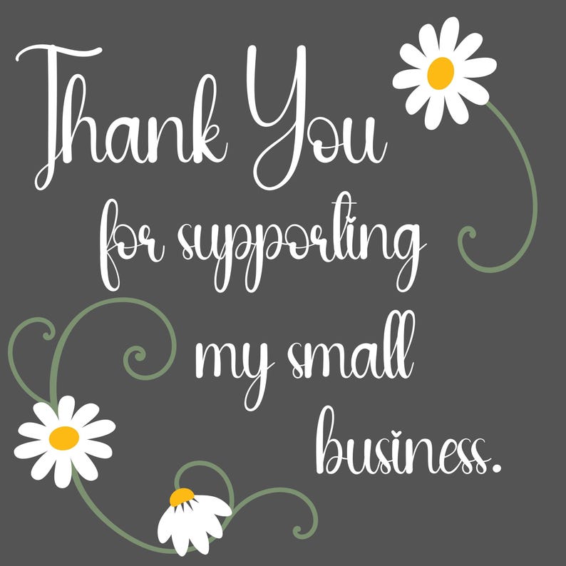 May include: A dark grey square card featuring the white text Thank You for supporting my small business. The design includes three white daisies with yellow centres and thin, sage green curved stems that frame the text.