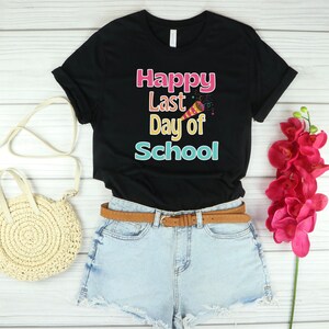 End of the School Year Shirts, Happy Last Day Of School T-Shirt, Last Day of School Shirt, Summer Vacation Shirt, Teacher Gift, Teacher Tee