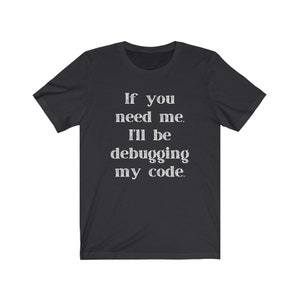 Debugging Code Computer Programming Unisex Tee image 5