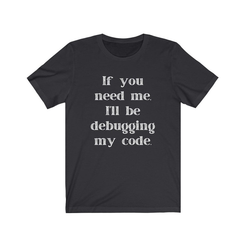 Debugging Code Computer Programming Unisex Tee image 5