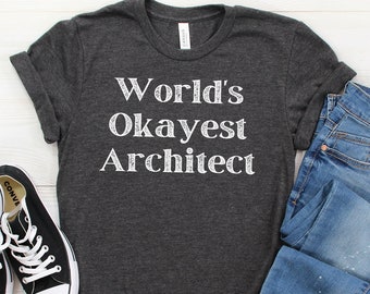World's Okayest Architect Funny Phrase Unisex Tee