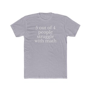 5 out of 4 people struggle with math T-Shirt | Funny Math Quote Tee