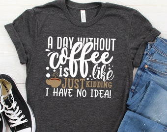 Coffee Shirt,Coffee Gift,Gift for Coffee,Funny Coffee,Coffee Humor,Coffee Shirts,Coffee Tshirt,Coffee Tee,