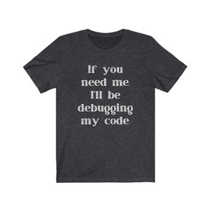 Debugging Code Computer Programming Unisex Tee image 6