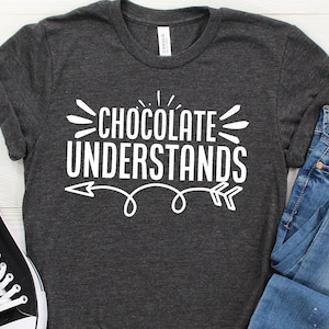 Chocolate Shirt,Chocolate Gift,Gift for Chocolate,Funny Chocolate,Chocolate Humor,Chocolate Shirts,Chocolate Tshirt,Chocolate Tee,