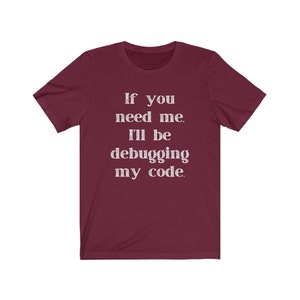 Debugging Code Computer Programming Unisex Tee image 9