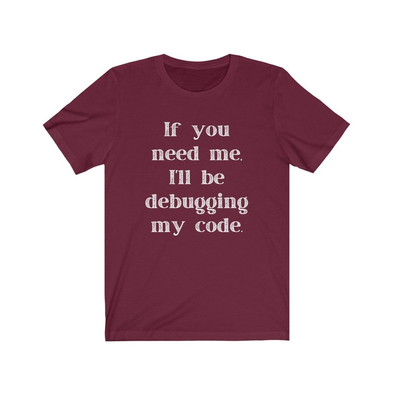 Debugging Code Computer Programming Unisex Tee image 9