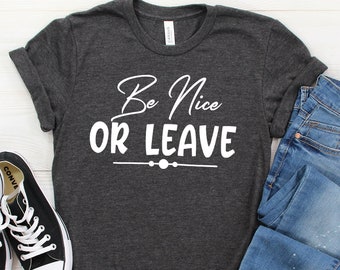 Be Nice Shirt,Be Nice Gift,Gift for Be Nice,Funny Be Nice,Be Nice Humor,Be Nice Shirts,Be Nice Tshirt,Be Nice Tee, Be