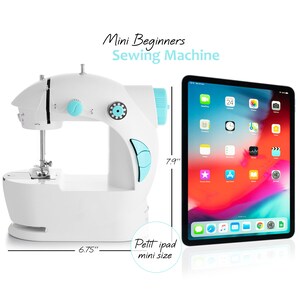 May include: A white and blue mini sewing machine with a blue dial and a blue button. The sewing machine is about the size of a small tablet. The text "Mini Beginners Sewing Machine" is above the machine. The text "Petit ipad mini size" is below the machine.