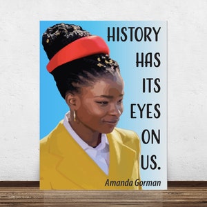 May include: A digital illustration of a woman with a red headband and yellow jacket. The text "HISTORY HAS ITS EYES ON US." is written in black text. The text "Amanda Gorman" is written in black text at the bottom of the image.