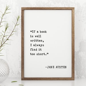 Jane Austen Zitat Kunst - "Wenn ein Buch gut geschrieben ist, finde ich es immer zu kurz" - gerahmter Druck für Buchliebhaber & Bibliophile."