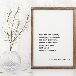 40% OFF You are the finest loveliest tenderest sign F. Scott Fitzgerald quote wall art , Custom Quote sign, Favorite Book Quote