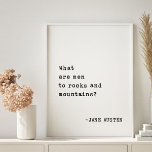 Impressão artística com citação de Orgulho e Preconceito - Citação emoldurada de Jane Austen "O que os homens são em relação às rochas e montanhas?" - Decoração de parede literária