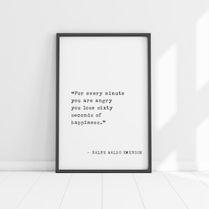 Cita de Ralph Waldo Emerson: "Por cada minuto que estás enojado, pierdes sesenta segundos de felicidad" - Sé feliz, amable y con una decoración pacífica