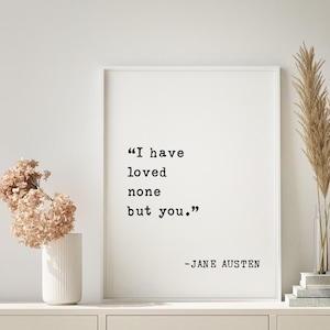 Citação de Jane Austen - "Eu não amei ninguém além de você" - Presente romântico de aniversário para esposa e marido - Placa de decoração de parede