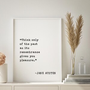 Cita enmarcada de Orgullo y prejuicio / Jane Austen "Piensa solo en el pasado" / Decoración del hogar inspiradora para reflexionar y meditar