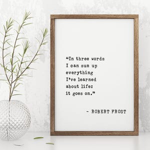 Impressão artística com citação de Robert Frost | Decoração de parede emoldurada "It Goes On" | Citação inspiradora de vida para casa ou escritório, ideia de presente