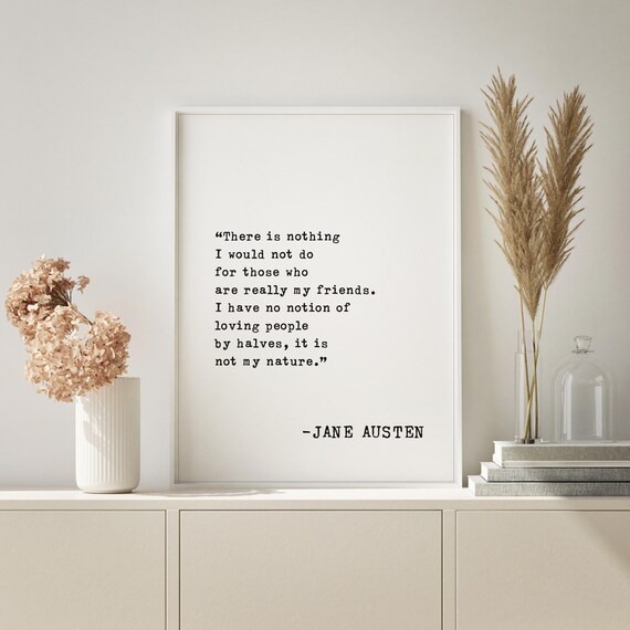Northanger Abbey Quote Art Print - "There is Nothing I Would Not Do for Those Who are Really My Friends" - Jane Austen Decor