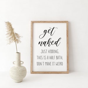 Get Naked Half Bath Wood Sign, Get Naked Just Kidding Print, Bathroom Quote Print, Bathroom Decor, Get Naked Sign, Funny Bathroom Sign