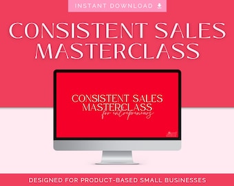 Consistent Sales Masterclass // Small business growth, selling strategy, Business marketing, Mini course, increase your sales, sales tips
