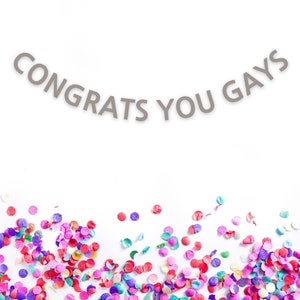 Congrats You Gays, Lesbian Bachelorette Banner, Gay Bachelor Party  LGBTQ Bachelorette Party Decorations, LGBTQ Wedding, Queer Couple Shower