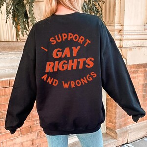 I Support Gay Rights and Wrongs Crewneck, Sapphic Sweatshirt, Sapphic Christmas Gift, LGBTQ Shirt, Oversized Sweater, Lesbian Christmas Gift