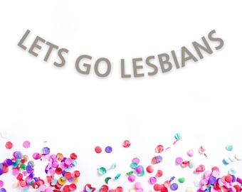 Lets Go Lesbians Lesbian Bachelorette Banner, Lesbian Pride, LGBTQ Bachelorette Party Decorations, LGBTQ Wedding, Queer Couple Shower