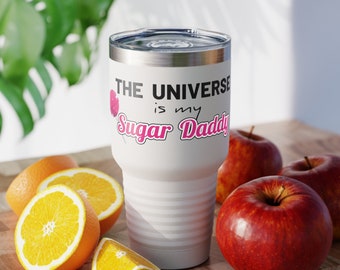 Universe Is My Sugar Daddy Ringneck Tumbler, 30oz