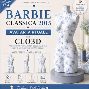 Può includere: Un avatar virtuale 3D di un manichino a mezzo busto femminile per CLO3D, etichettato Barbie Classica 2015. Il manichino presenta una superficie bianca con un motivo floreale blu. L'immagine include testo, icone e tre piccole viste che mostrano gli angoli frontale, laterale e posteriore.