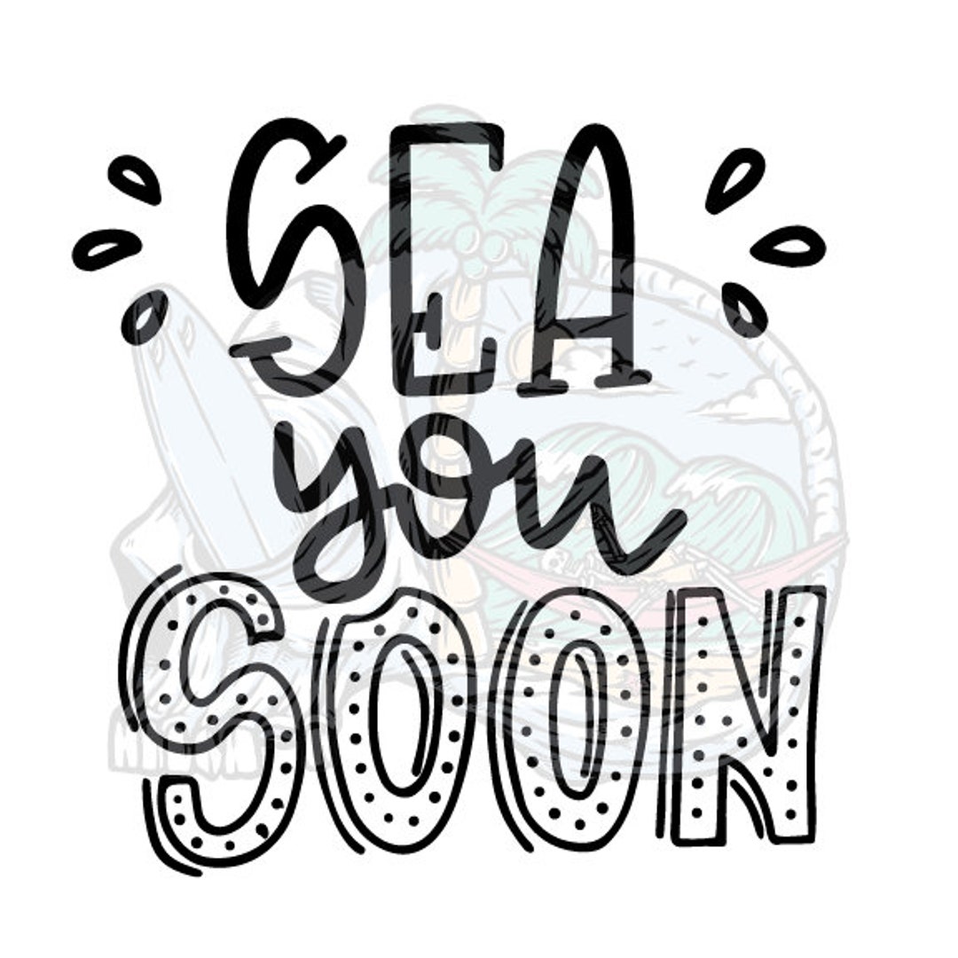 Sea You Soon Clipart Cut Files Silhouette Vector Beach Etsy