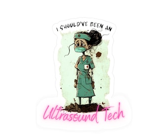 I Should&#39;ve Been an Ultrasound Tech Sticker
