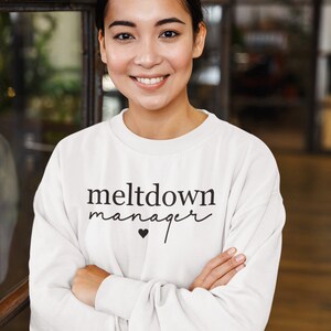 Meltdown Manager Sweatshirt, Mama Sweatshirt, Mom Sweater, Gift for mom, Meltdown Manager, Mothers Day Gift
