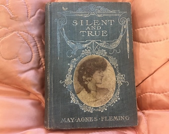 Silent and True or A Little Queen by May Agnes Fleming (1877 Book, 1897 Edition)