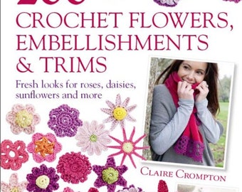 200 Crochet Flowers, Embellishments & Trims