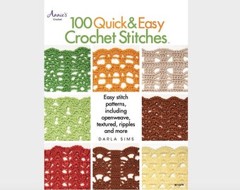 100 Quick & Easy Crochet Stitches: Easy Stitch Patterns, Including Openweave, Textured, Ripple and More