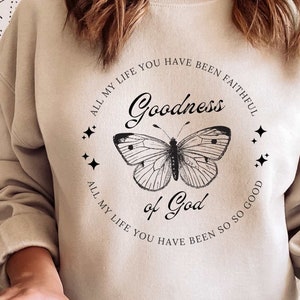 Goodness of God Png, Butterfly PNG Christian PNG Sublimation,All my life you have been faithful Png Bible Verse Shirt design Clipart Graphic