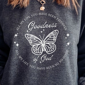 I will sing of the goodness of God PNG Trendy Aesthetic PNG Christian Sublimation Faith SVG Religious God Jesus Shirt Design Commercial Use