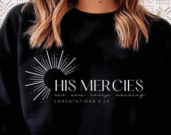His mercies are new every morning Christian PNG Faith Sublimation Jesus T Shirt Design, Religious Bible Verse Worship Tshirt Png Clipart