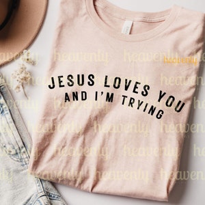 Christian SVG Jesus liebt dich und ich versuche PNG Sublimation Shirt Design, Shirt Back Design, Vintage Distressed Religiöse Schrift Cut File