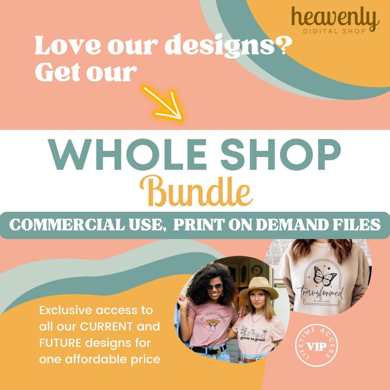May include: A graphic design bundle for commercial use, print on demand files. The image shows a yellow background with a teal and pink design. The text "Whole Shop Bundle" is in large white letters. The text "Commercial Use, Print on Demand Files" is in smaller white letters. The text "Exclusive access to all our CURRENT and FUTURE designs for one affordable price" is in smaller white letters. The image also shows three women wearing t-shirts with different designs. The text "Transformed" is on a white sweatshirt. The text "VIP" is on a white circle with a teal border.
