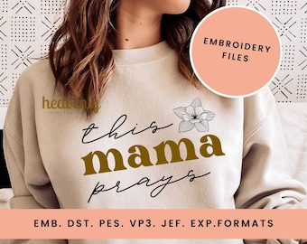 This Mama Prays Embroidery Digitized Files, Christian Faith Jesus Homeschool Mom Shirt Stay At Home Mother New Mama Embroidered Emb Dst Pes