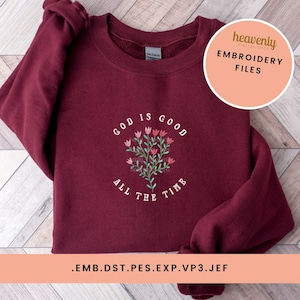 May include: A maroon sweatshirt with the text "God is good all the time" embroidered in white with a floral design in pink, red, and green. The text "heavenly digital shop embroidery files" is in a peach circle in the top right corner. The text ".emb.dst.pes.exp.vp3.jef" is in white on a peach background at the bottom of the image.