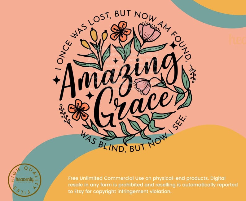 May include: A pink and yellow background with a circle containing a floral design and the text "I once was lost, but now am found. Amazing Grace was blind, but now I see."