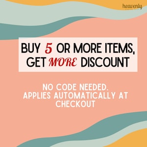 May include: A promotional graphic with a peach background and teal and yellow accents. Text in a white rectangle reads "BUY 5 OR MORE ITEMS, GET MORE DISCOUNT." Below, it states "NO CODE NEEDED. APPLIES AUTOMATICALLY AT CHECKOUT."