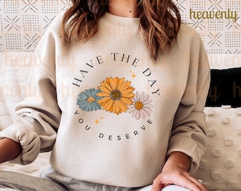 Have the day you deserve PNG retro daisy png for sublimation, vintage cottagecore png shirt design trendy aesthetic mental health motivation