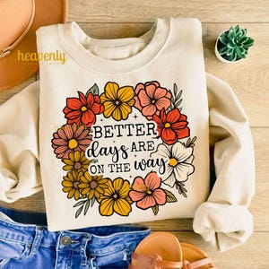 Design a sublimazione "Better Days Are On The Way" in formato PNG, Motivazionale, Floreale Boho ispiratore in formato PNG, Download di trasferimenti DTF con fiori di campo in formato PNG