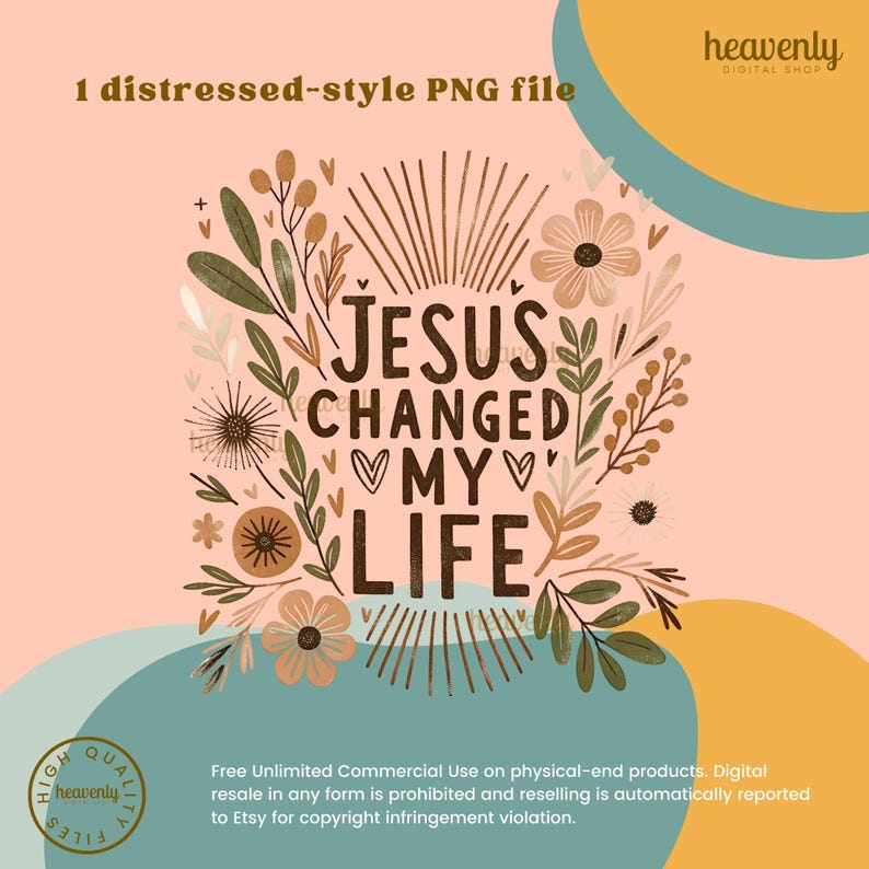 May include: A digital download of a distressed-style graphic with a floral wreath surrounding the text "JESUS CHANGED MY LIFE".