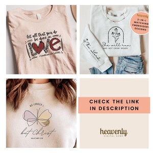 May include: Four images of embroidery designs for shirts. The first image shows a pink shirt with the text "let all that you do be done in love" with a red and black heart. The second image shows a white shirt with the text "The Lord renews her strength" and "She will run and not grow weary" with a floral design. The third image shows a cream shirt with a butterfly and the text "No longer I, but Christ, Galatians 2:20". The fourth image shows a pink rectangle with the text "CHECK THE LINK IN DESCRIPTION" and the text "heavenly DIGITAL SHOP".