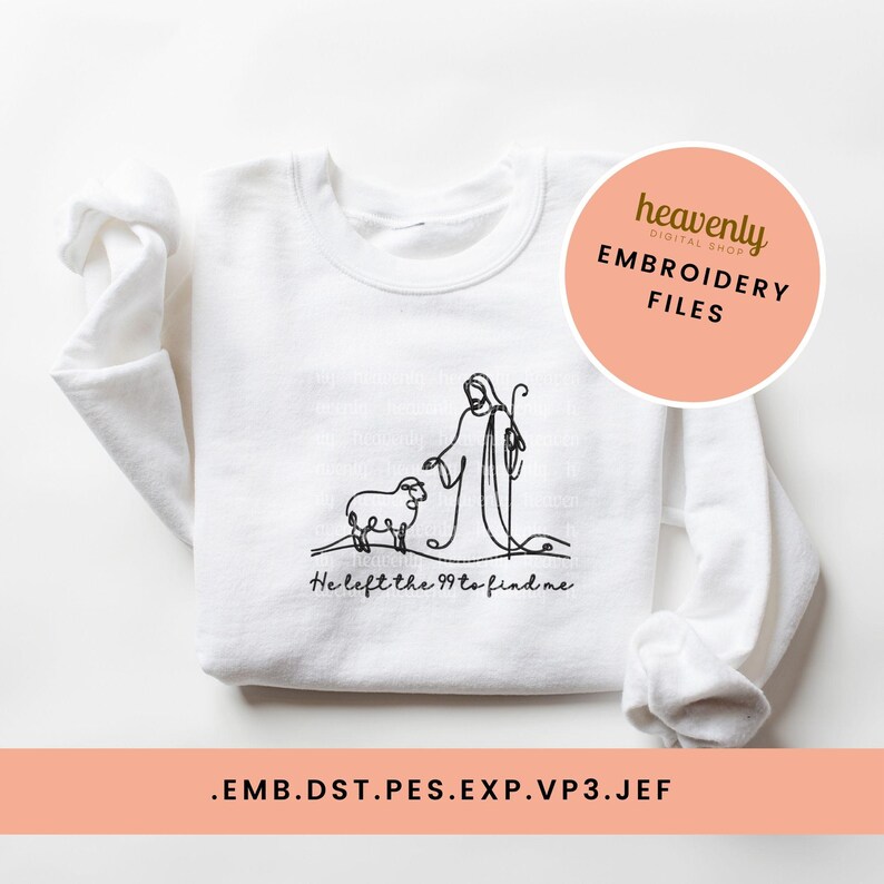 May include: White sweatshirt with a black line drawing of a shepherd and a sheep. The text "He left the 99 to find me" is below the image.  Embroidery file.