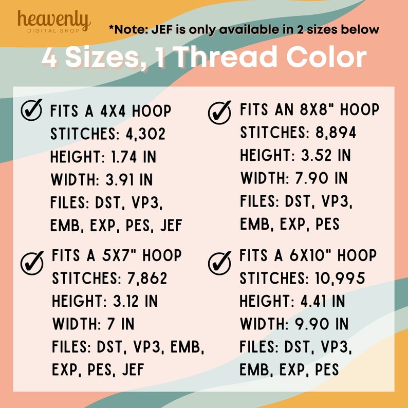 May include: A graphic showing four different embroidery hoop sizes with their corresponding stitch counts, height, width, and file types. The sizes are 4x4 inches, 5x7 inches, 6x10 inches, and 8x8 inches. The file types are DST, VP3, EMB, EXP, and PES. Note: JEF is only available in 2 sizes below.